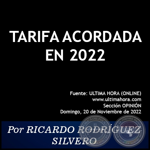 TARIFA ACORDADA EN 2022 - Por RICARDO RODRÍGUEZ SILVERO - Domingo, 20 de Noviembre de 2022